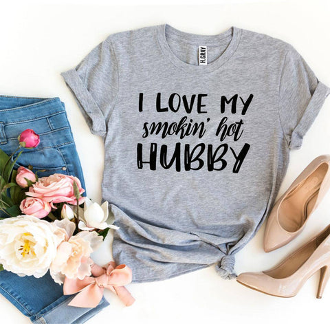 I Love My Smokin’ Hot Hubby T-shirt